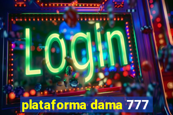 plataforma dama 777